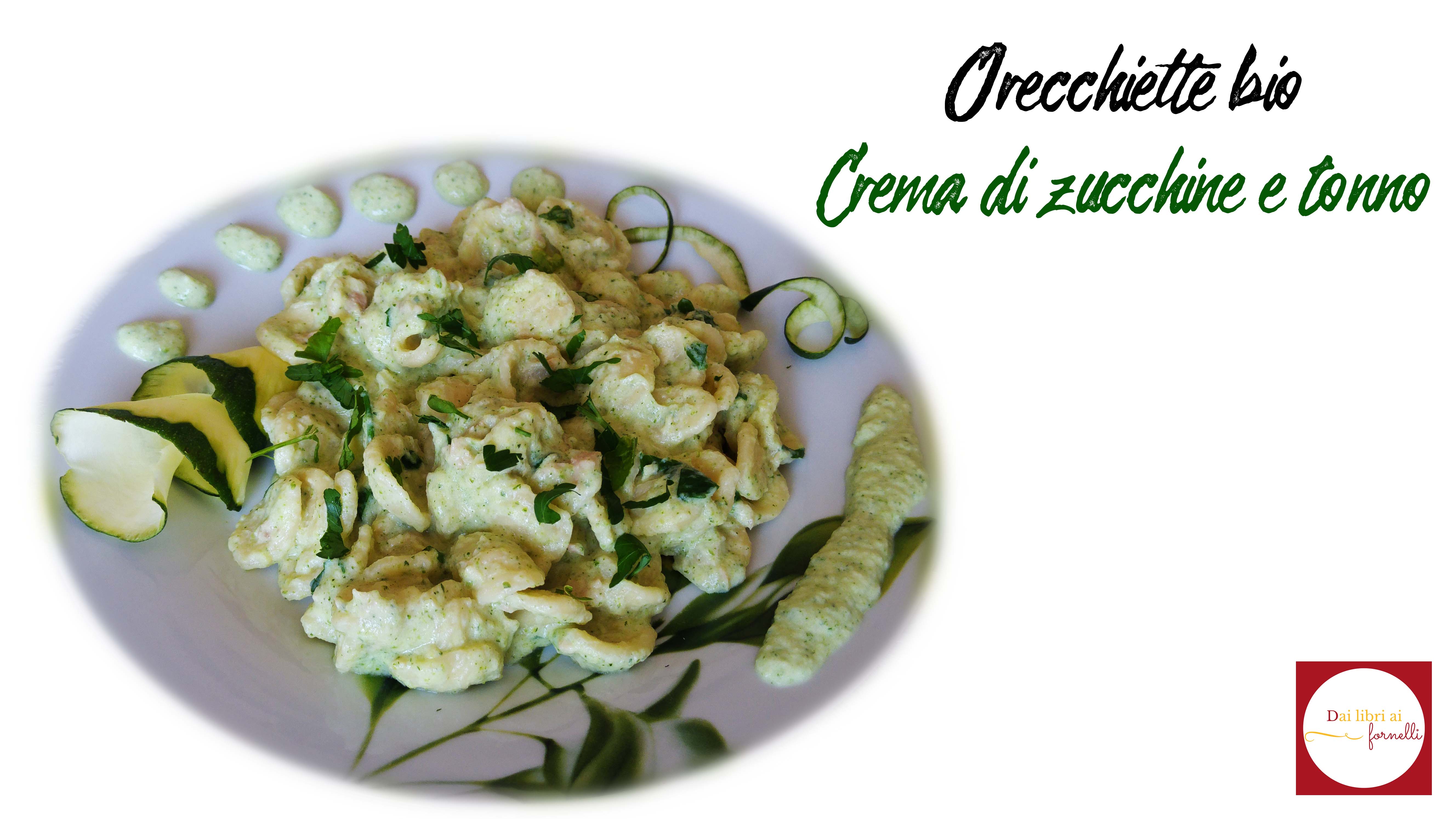 Orecchiette bio crema di zucchine e tonno